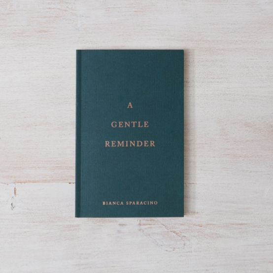A Gentle Reminder by Bianca Sparacino